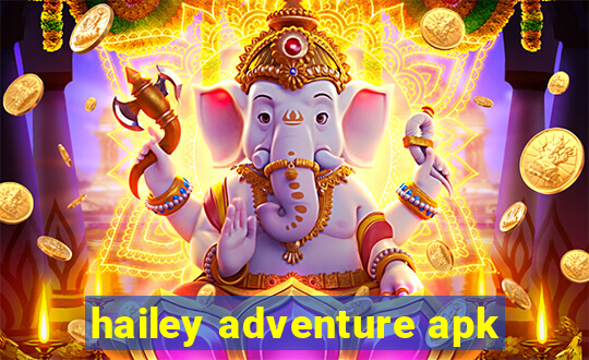 hailey adventure apk